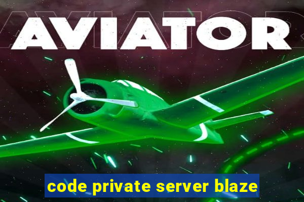 code private server blaze